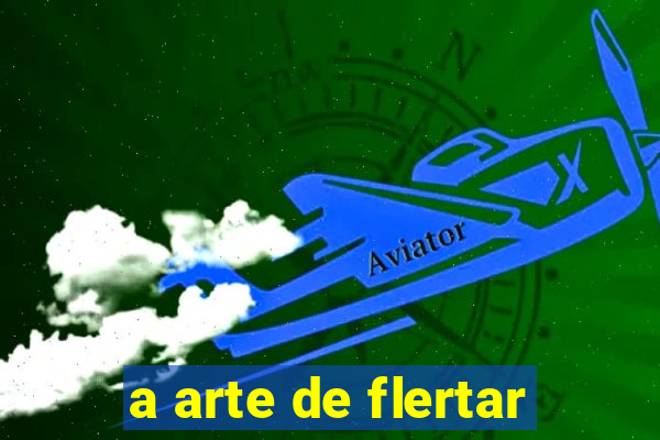 a arte de flertar